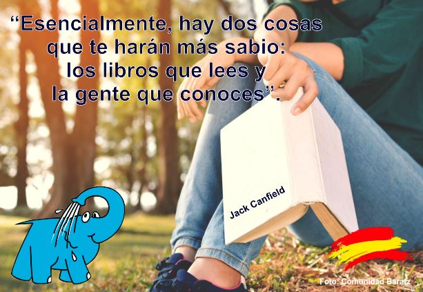 Esencialmente, hay dos cosas que te harán más sabio: los libros que lees y la gente que conoces.